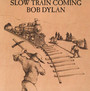 Slow Train Coming - Bob Dylan