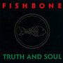 Truth & Soul - Fishbone