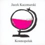 Kosmopolak - Jacek Kaczmarski