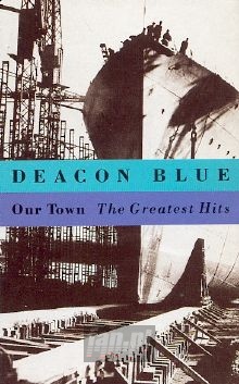 Our Town-Greatest Hits - Deacon Blue