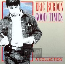 Good Times - A Collection - Eric Burdon