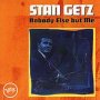 Nobody Else But Me - Stan Getz