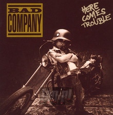 Here Comes Trouble - Bad Company - bigger Here Comes Trouble - Bad Company