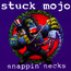 Snappin' Necks - Stuck Mojo