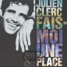 Fais Moi Une Place - Julien Clerc Fais Moi Une Place - Julien Clerc