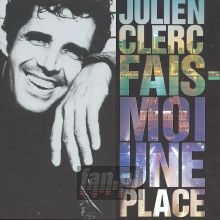 Fais Moi Une Place - Julien Clerc