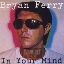 In Your Mind - Bryan Ferry