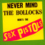 Never Mind The Bollocks, Here's The Sex Pistols - The Sex Pistols 