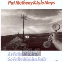 As Falls Wichita, So Falls. - Pat Metheny / Lyle Mays As Falls Wichita, So Falls. - Pat Metheny / Lyle Mays