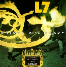 Bricks Are Heavy - L7