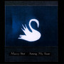 Among My Swan - Mazzy Star