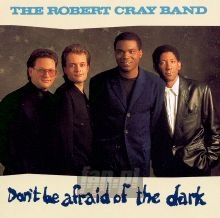 Don't Be Afraid Of The Dark - Robert Cray