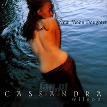 New Moon Daughter - Cassandra Wilson