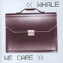 We Care - Whale