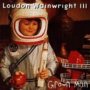 N - Loudon Wainwright III Grown Ma