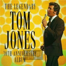 The Legendary Tom Jones - Tom Jones The Legendary Tom Jones - Tom Jones