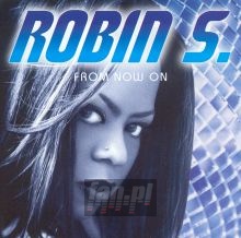 From Now On - Robin S. From Now On - Robin S.