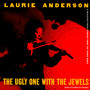 The Ugly One With The Jewels - Laurie Anderson