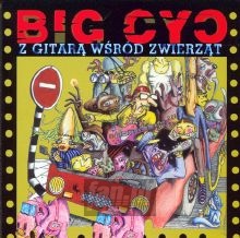 Z Gitarą Wśród Zwierząt - Big Cyc Z Gitarą Wśród Zwierząt - Big Cyc