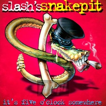 It's Five O'clock Somewhere - Slash's Snakepit - powiększ It's Five O'clock Somewhere - Slash's Snakepit