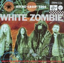 Astro Creep 2000: Songs Of Love & Other Delusions Of The... - White Zombie
