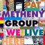 We Live Here - Pat Metheny