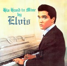 His Hand In Mine - Elvis Presley