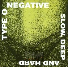 Slow, Deep & Hard - Type O Negative