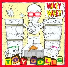 Wakey, Wakey! - Toy Dolls Wakey, Wakey! - Toy Dolls