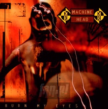 Burn My Eyes - Machine Head