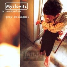 Z Rozmyla Przy niadaniu - Myslovitz