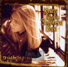 Trouble Is - Kenny Wayne Shepherd 