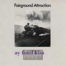 Ay Fond Kiss - Fairground Attraction