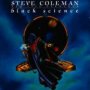 Black Science - Steve Coleman