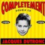 Completement - Jacques Dutronc