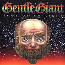 Edge Of Twilight - Gentle Giant