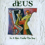 In A Bar, Under The Sea - Deus