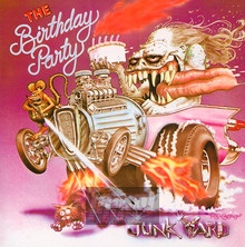 Junkyard - The Birthday Party 