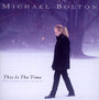 This Is The Time - Christmas Time - Michael Bolton
