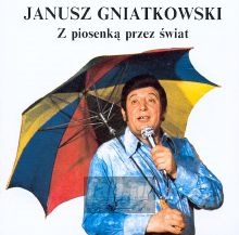 Z Piosenką Przez Świat - Janusz Gniatkowski Z Piosenką Przez Świat - Janusz Gniatkowski