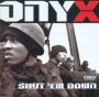 Shut Em Down - Onyx   