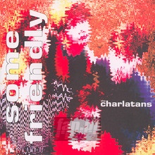 Some Friendly - The Charlatans