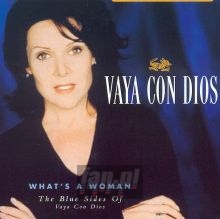 What's A Woman - The Blue Sides Of Vaya Con Dios [ Best Of ] - Vaya Con Dios