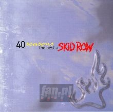 40 Seasons: Best Of - Skid Row 40 Seasons: Best Of - Skid Row