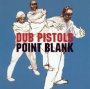 Point Blank - Dub Pistols