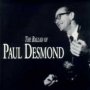 The Ballad Of Paul Desmond/Slip Case - Paul Desmond