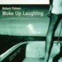 Woke Up Laughing - Robert Palmer