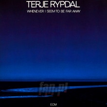 Whenever I Seem To Be Far Away - Terje Rypdal