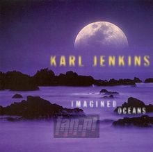 Imagined Oceans - Karl Jenkins Imagined Oceans - Karl Jenkins