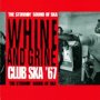 Whine & Grine - Club Ska 67 - V/A